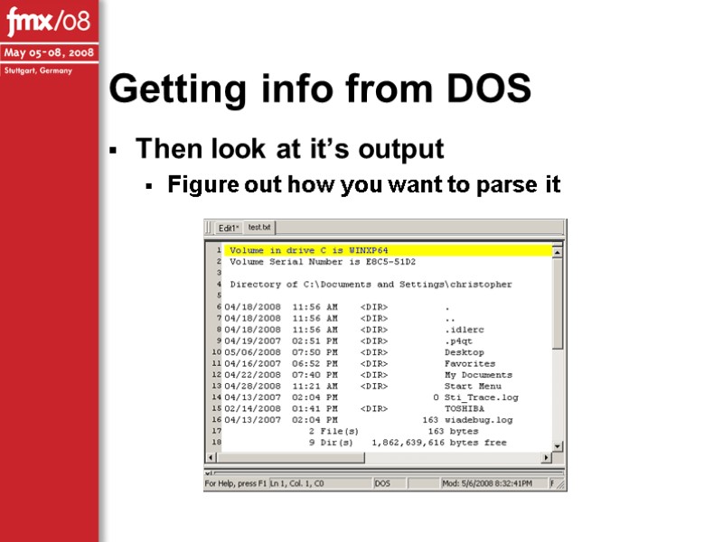 Getting info from DOS Then look at it’s output Figure out how you want